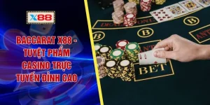 Baccarat X88 - Tuyệt Phẩm Casino Trực Tuyến Đỉnh Cao